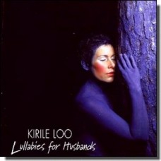 Kirile Loo, Lullabies for Husbands