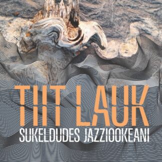 TIIT LAUK, SUKELDUDES JAZZIOOKEANI 3CD