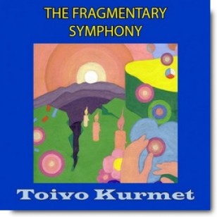 TOIVO KURMET, THE FRAGMENTARY SYMPHONY